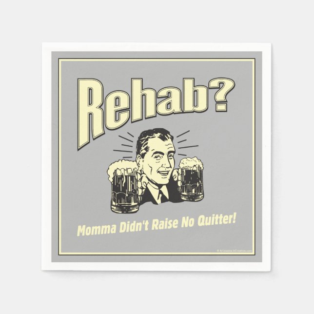 Rehab: Mama Didn't Raise No Quitter Napkins (Front)