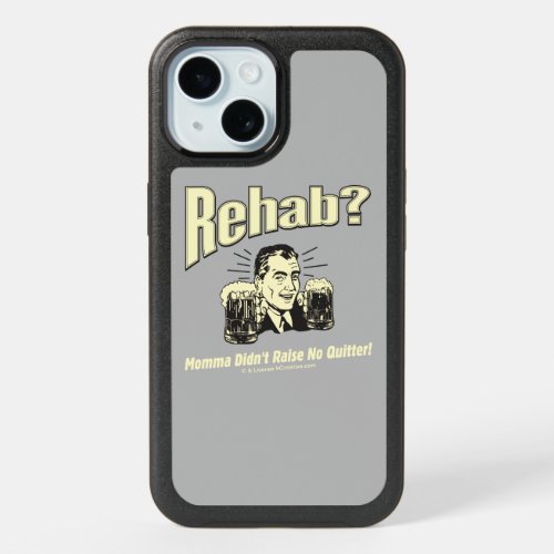 Rehab Mama Didnt Raise No Quitter iPhone 15 Case