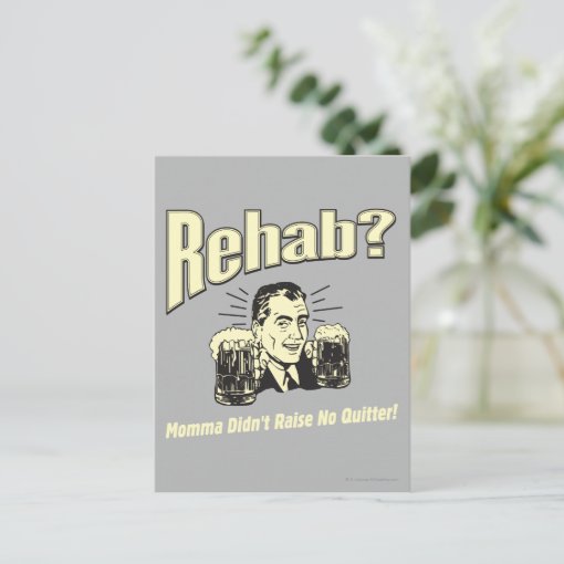 Rehab Mama Didn't Raise No Quitter Postcard Zazzle
