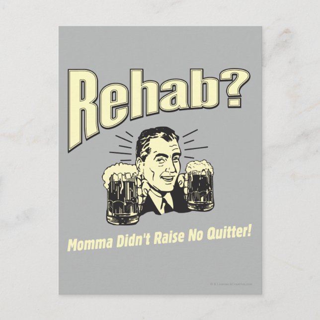Rehab: Mama Didn't Raise No Quitter Postcard (Front)