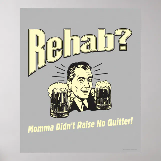 Rehab Mama Didn't Raise No Quitter Poster Zazzle