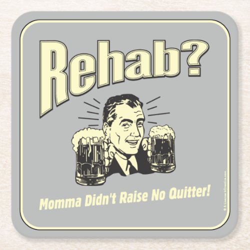 Rehab Mama Didnt Raise No Quitter Square Paper Coaster