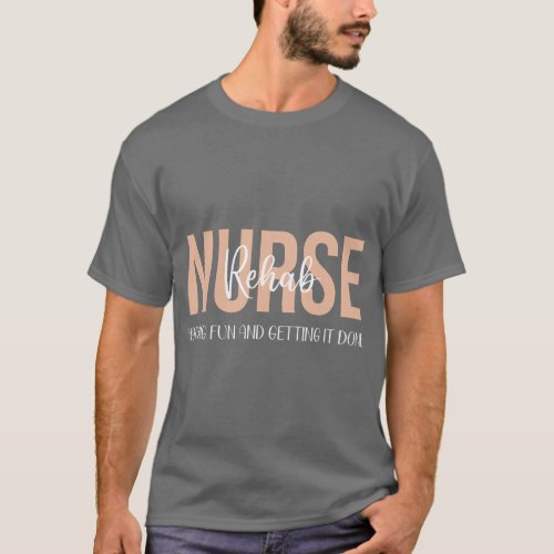 Rehab Nurse Shirt Rehabilitation Nurses Matching H