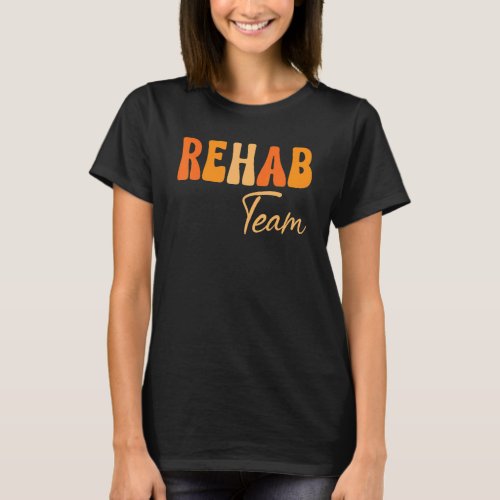 Rehab Team Rehabilitation Awareness Week Groovy T_Shirt
