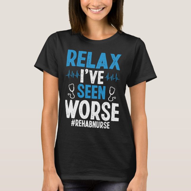 Rehabilitation Nurse  Rehab Nurse Must Haves T-Shirt (Front)