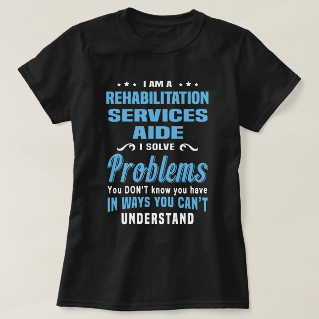 Rehabilitation Services Aide T-Shirt (Design Front)