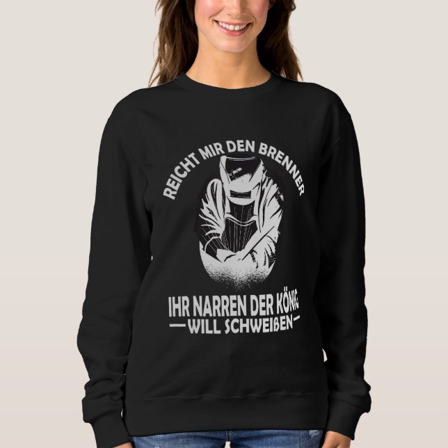 Reich Mir den Burner der Welder Metal Construction Sweatshirt (Front)