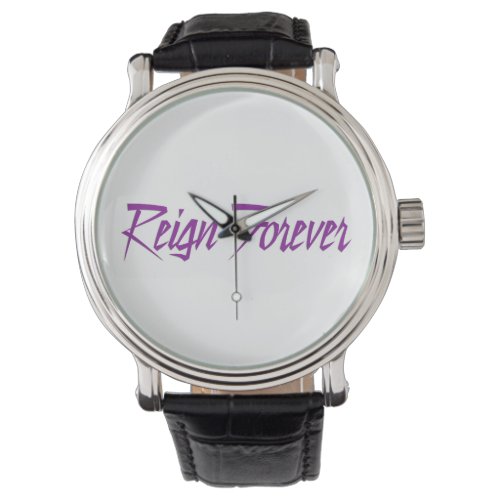Reign Forever Watch
