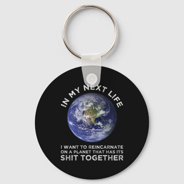 Reincarnate On A Planet That Has Its Shit-Together Keychain (Front)
