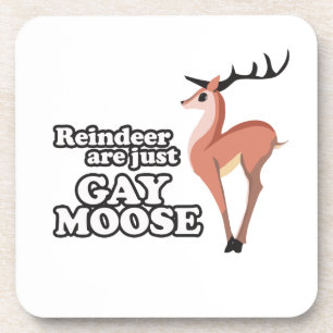 REINDEER ARE JUST GAY MOOSE -.png Beverage Coaster