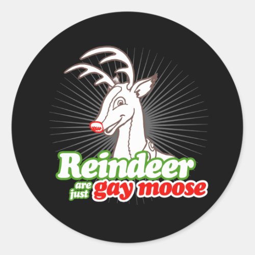 REINDEER ARE JUST GAY MOOSE _png Classic Round Sticker