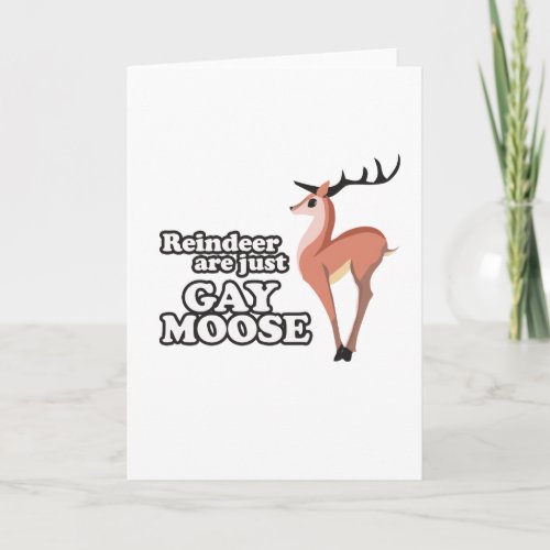 REINDEER ARE JUST GAY MOOSE _png Holiday Card