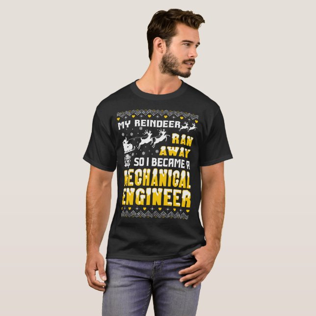 Reindeer Ran Away I Became Mechanical Engineer Tee (Front Full)