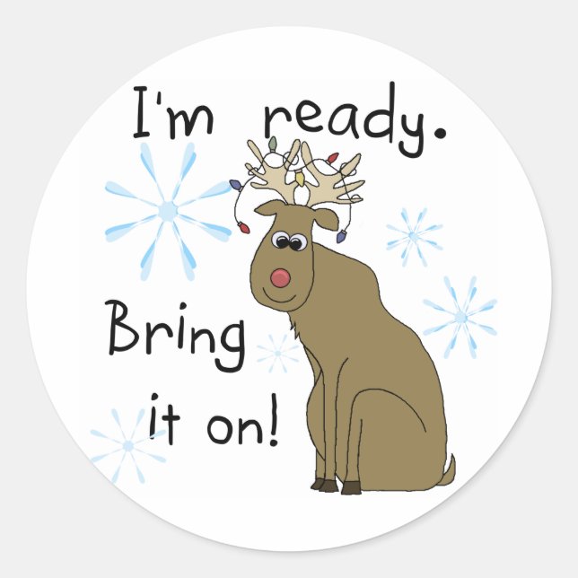 Reindeer Ready for Christmas Tshirts and Gifts Classic Round Sticker (Front)