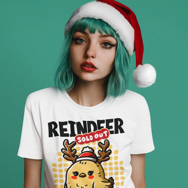 Reindeer Sold Out, Chick It Is, Cute Holiday Chick T-Shirt (Creator Uploaded)