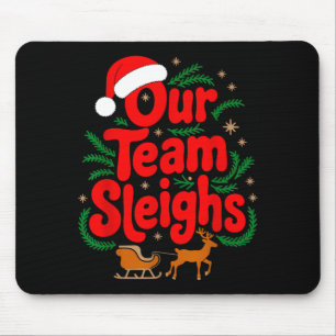 Reindeers Santa's Workers Office Our Team Sleighs Mouse Pad