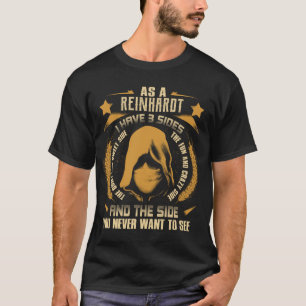REINHARDT - I Have 3 Sides You Never Want to See T-Shirt