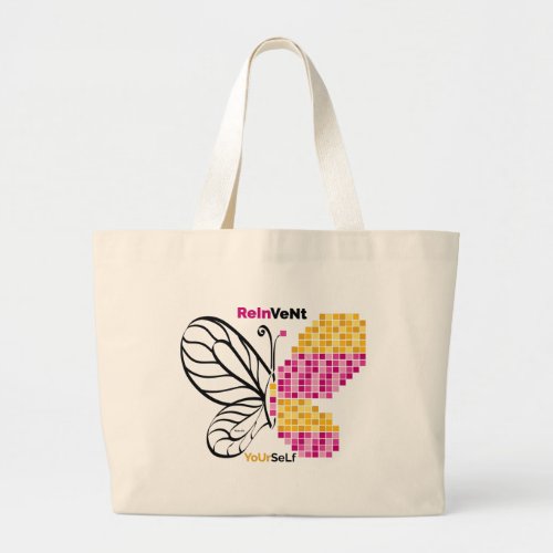 Reinvent yourself at any stage of your life large tote bag