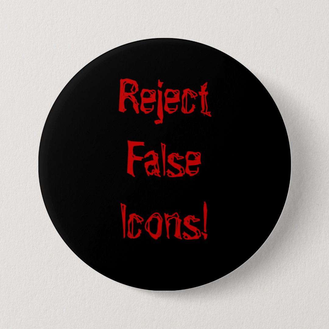 What Does The Phrase Reject False Icons Mean