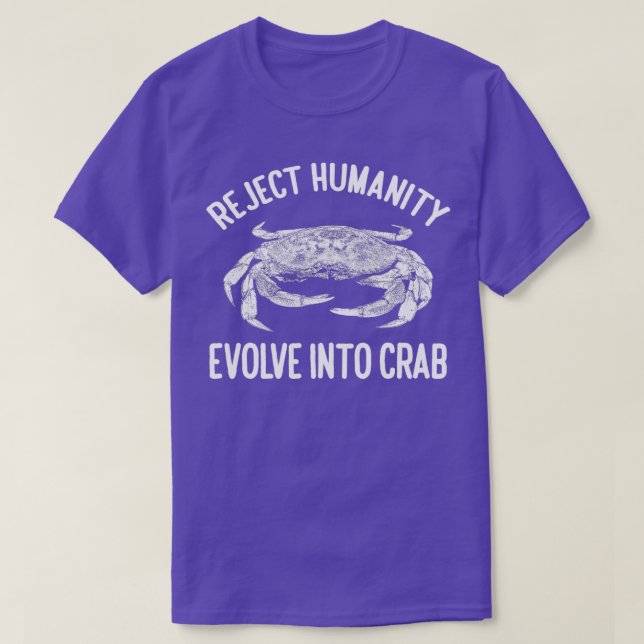Reject Humanity Evolve Into Crab T-Shirt (Design Front)
