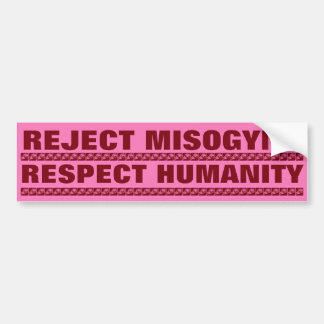 REJECT MISOGYNY, RESPECT HUMANITY BUMPER STICKER