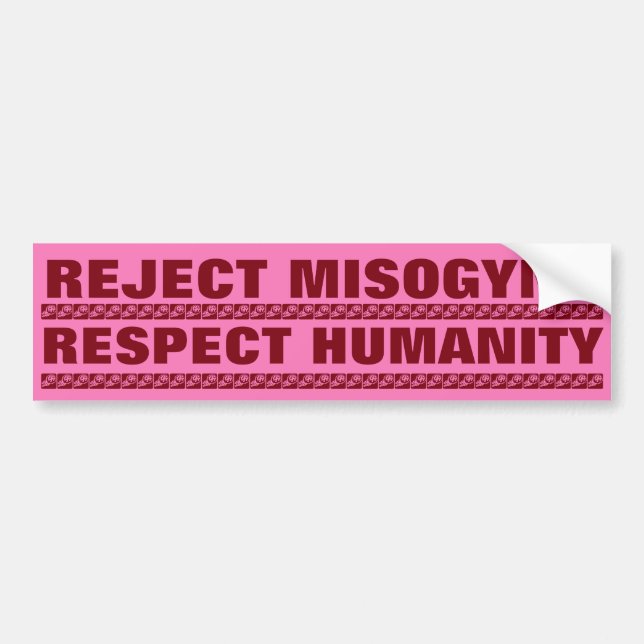 REJECT MISOGYNY, RESPECT HUMANITY BUMPER STICKER (Front)