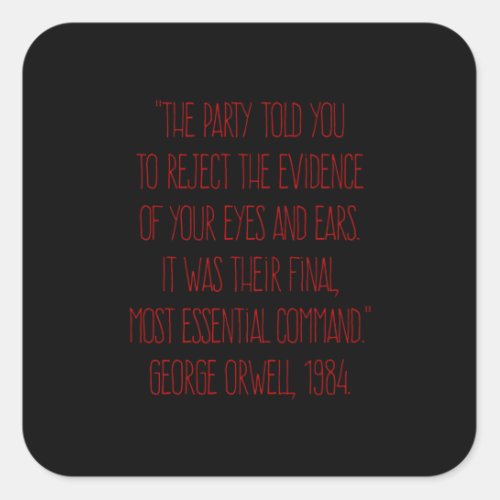 Reject the Evidence The Party Told You Orwellian Square Sticker