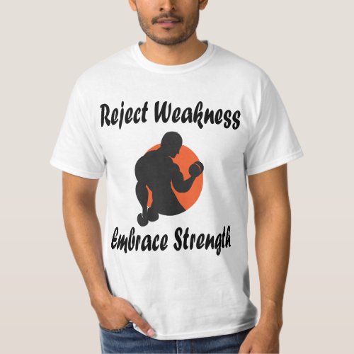 Reject weakness Embrace strength T_Shirt