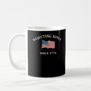 Rejecting Kings Since 1776 2 Classic Coffee Mug