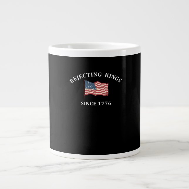 Rejecting Kings Since 1776 2 Classic Giant Coffee Mug (Front)