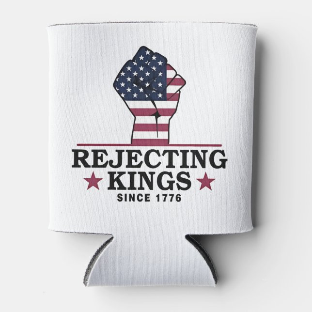 Rejecting Kings Since 1776 4th of July Anti Trump  Can Cooler (Front)