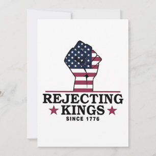 Rejecting Kings Since 1776 4th of July Anti Trump Invitation