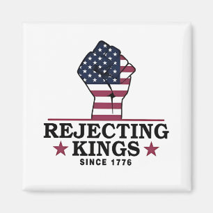 Rejecting Kings Since 1776 4th of July Anti Trump Magnet