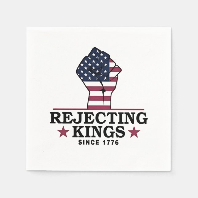 Rejecting Kings Since 1776 4th of July Anti Trump  Napkins (Front)