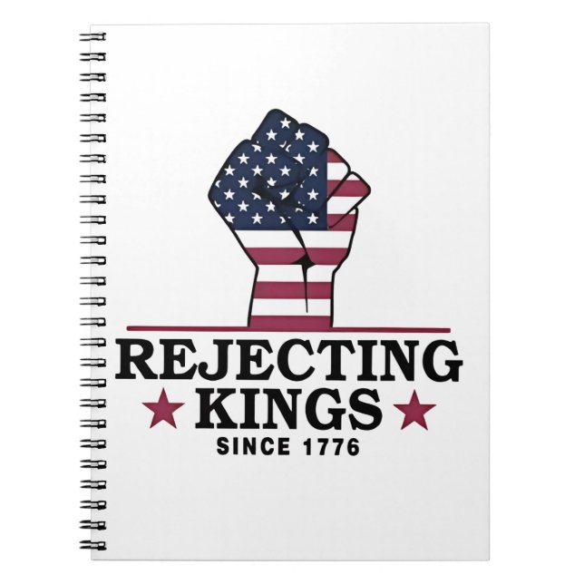 Rejecting Kings Since 1776 4th of July Anti Trump  Notebook (Front)