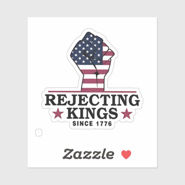 Rejecting Kings Since 1776 4th of July Anti Trump  Sticker (Sheet)