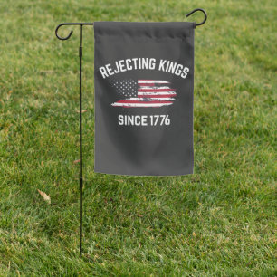 Rejecting Kings Since 1776 4th of July Garden Flag