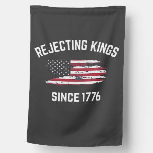 Rejecting Kings Since 1776 4th of July House Flag