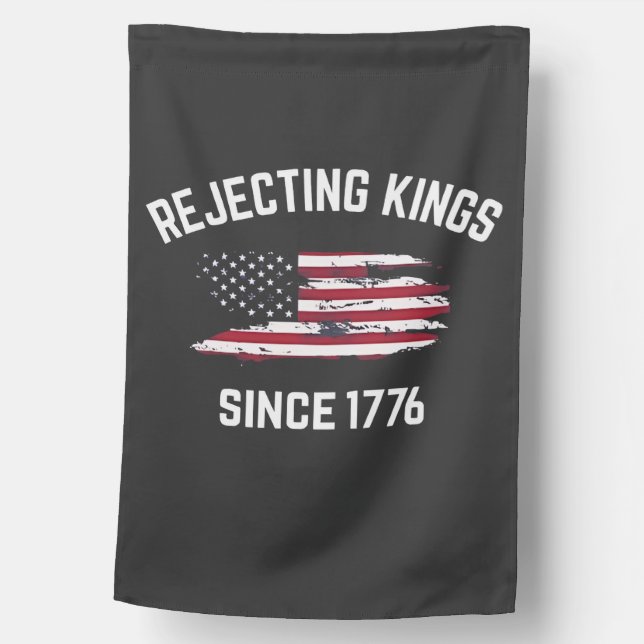 Rejecting Kings Since 1776 4th of July  House Flag (Front)