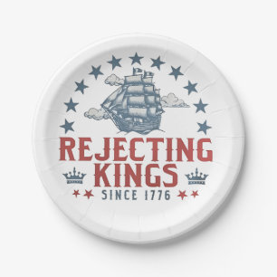 Rejecting Kings Since 1776 4th Of July  Paper Plates