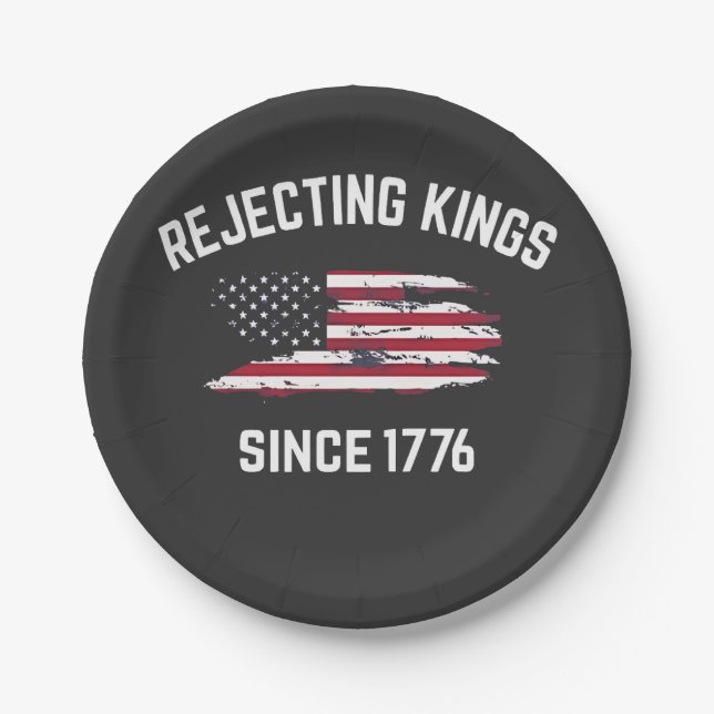 Rejecting Kings Since 1776 4th of July  Paper Plates (Front)