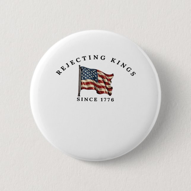 Rejecting Kings Since 1776 America Button (Front)