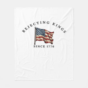 Rejecting Kings Since 1776 America Style Fleece Blanket