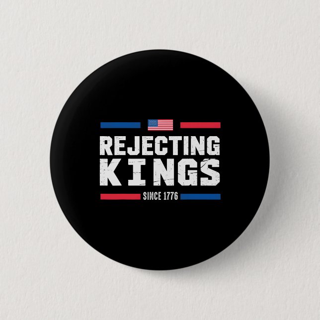 Rejecting Kings Since 1776 American Flag Usa 4th O Button (Front)