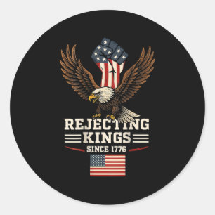 Rejecting Kings Since 1776 Bald Eagle Patriotic - Classic Round Sticker