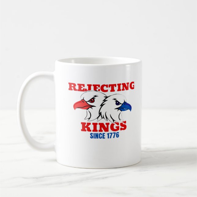 Rejecting Kings Since 1776 Classic Creative Design Coffee Mug (Left)