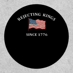 Rejecting Kings Since 1776 Classic Style Patch
