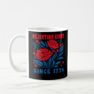Rejecting Kings Since 1776 Flower Anti Authoritari Coffee Mug