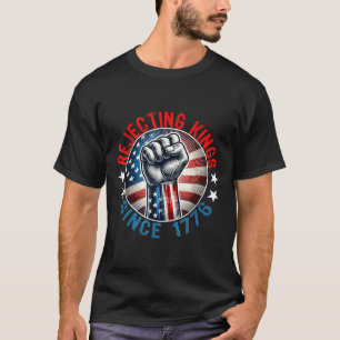 Rejecting Kings Since 1776 Hand Grip Design T-Shirt