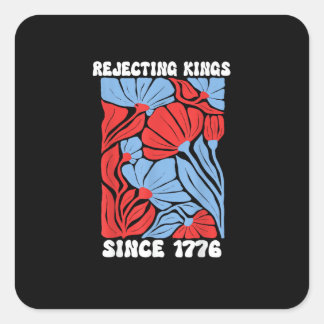 Rejecting Kings Since 1776 No Kings In America Des Square Sticker
